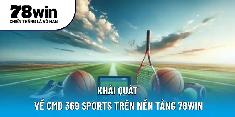 Khái quát về CMD 369 Sports trên nền tảng 78WIN