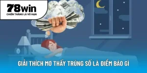 Giải thích mơ thấy trúng số là điềm báo gì