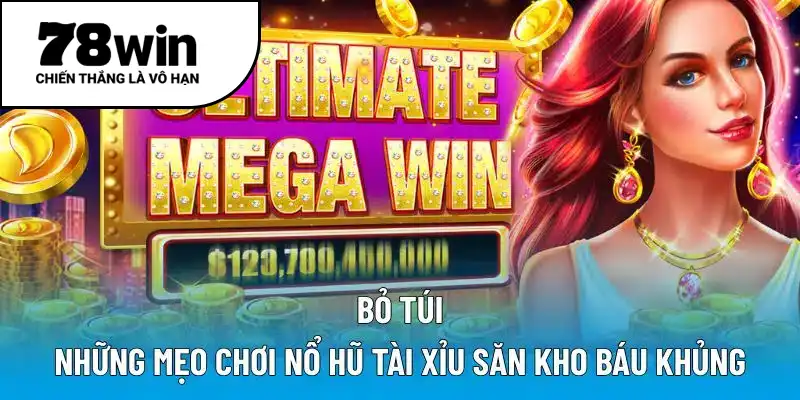 Bỏ túi những mẹo chơi Nổ Hũ Tài Xỉu săn kho báu khủng