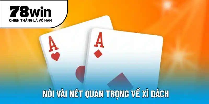 Nói vài nét quan trọng về xì dách