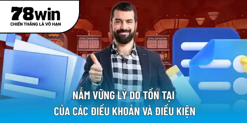 Nắm vững lý do tồn tại của các điều khoản và điều kiện