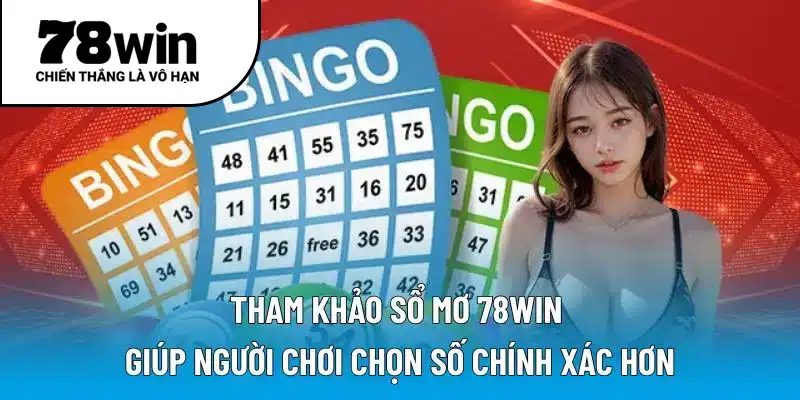 Tham khảo sổ mơ 78WIN giúp người chơi chọn số chính xác hơn